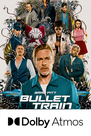 Bullet Train ATMOS - Aug 5, 2022