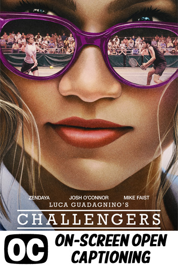 Challengers (ON-SCREEN OPEN CAPTIONING) - 2024-04-26 00:00:00