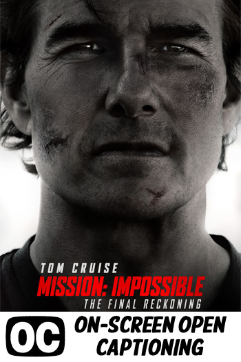 Mission: Impossible - The Final Reckoning (ON-SCREEN OPEN CAPTIONING) - 2025-05-23 00:00:00