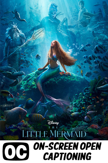 The Little Mermaid (ON-SCREEN OPEN CAPTIONING) - 2023-05-26 00:00:00