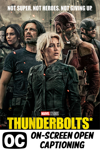 Thunderbolts* (ON-SCREEN OPEN CAPTIONING) - 2025-05-02 00:00:00